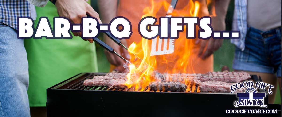 Good Gift Advice Bar-b-q grilling bbq Gifts