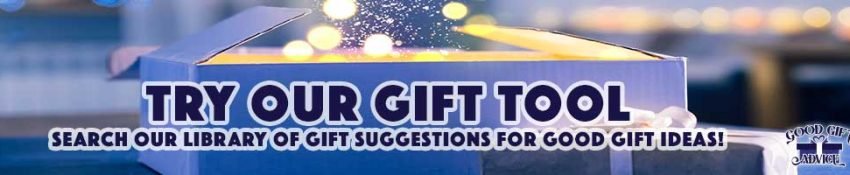 Good Gift Advice Try our Gift Tool to save you time and make gifting easier